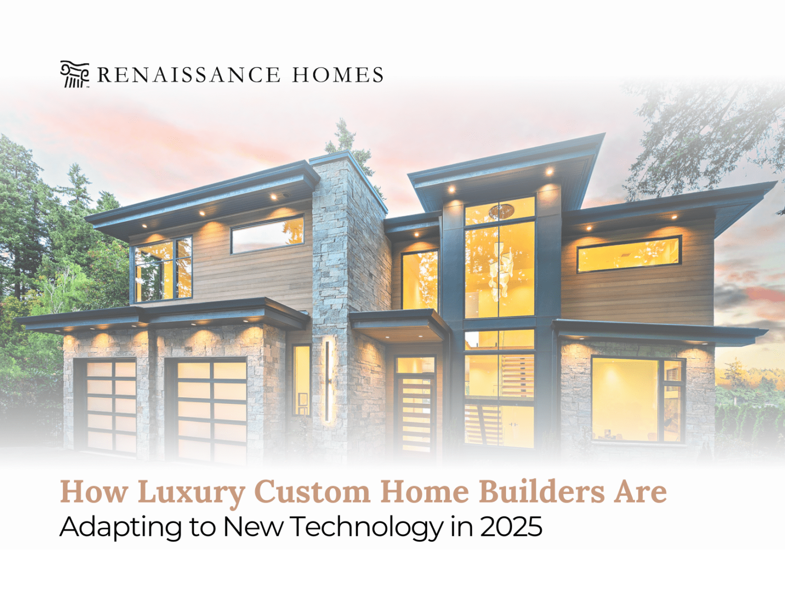 How Luxury Custom Home Builders Are Adapting In 2025